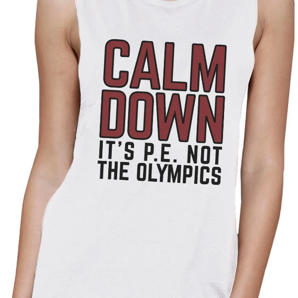 It's PE Not The Olympics Womens White Muscle Top